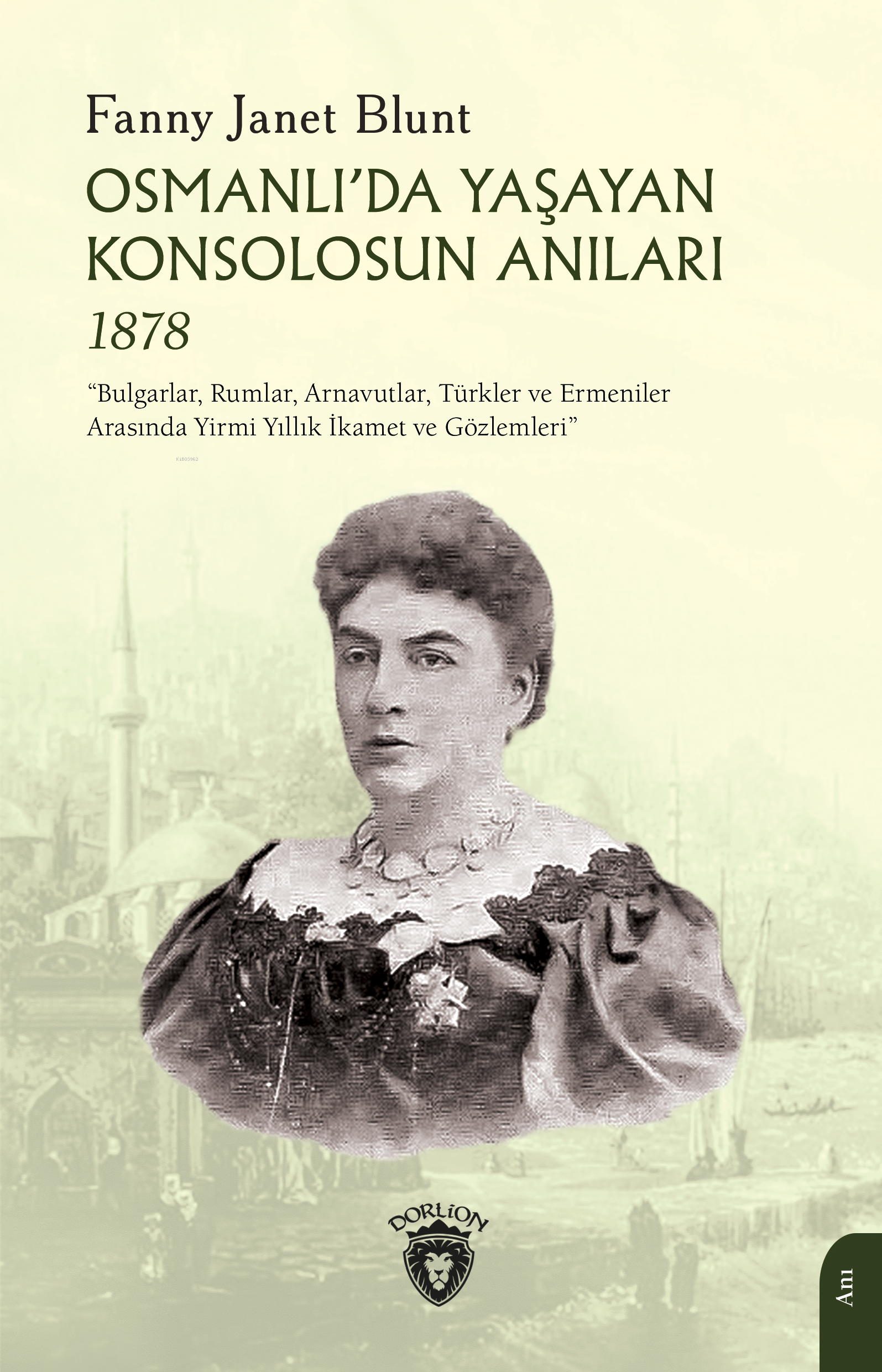 Osmanlı’da Yaşayan Konsolosun Anıları 1878;