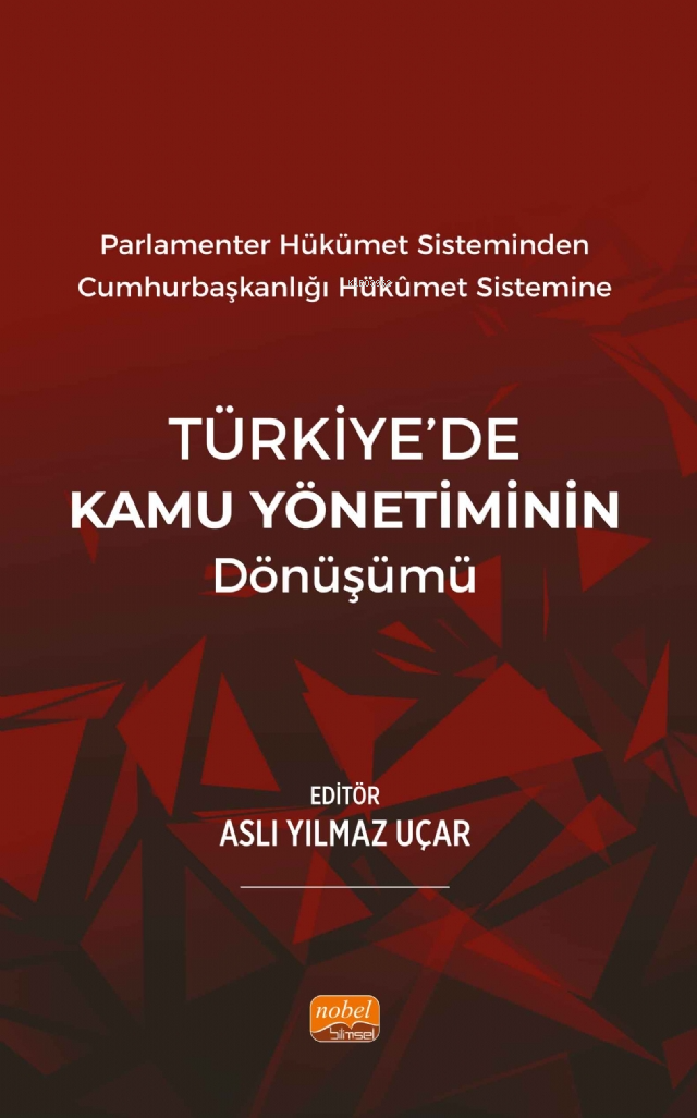 Parlamenter Hükümet Sisteminden Cumhurbaşkanlığı Hükümet Sistemine Türkiye'de Kamu Yönetiminin Dönüşümü