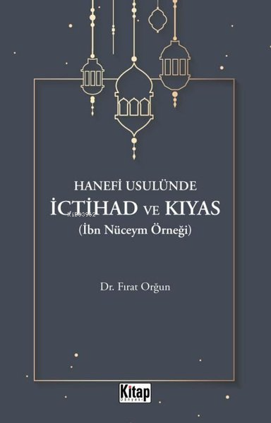 Hanefi Usulünde İctihad ve Kıyas (İbn Nüceym Örneği)