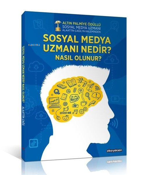  Sosyal Medya Uzmanı Nedir Nasıl Olunur | Sosyal Medya Uzmanı Nedir Nasıl Olunur | Alaattin Çağıl | Dikeyeksen Yayınevi | 9786054898824 