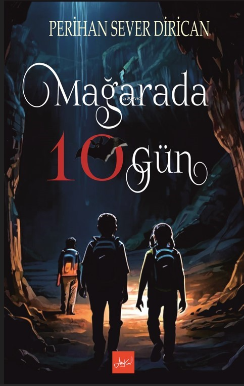  Mağarada 10 Gün | Mağarada 10 Gün | Perihan Dirican | Melek Koç | Ünal Kar | Atakar Yayıncılık | 9786259831701 