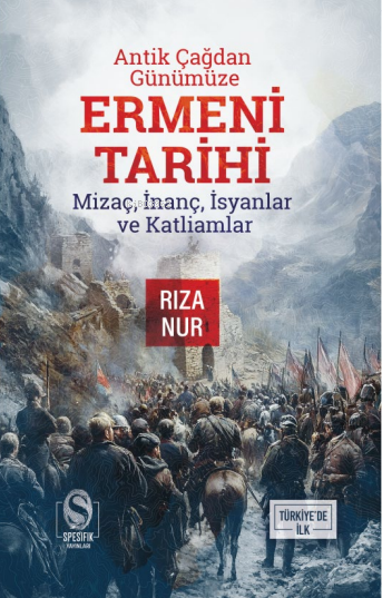 Antik Çağdan Günümüze Ermeni Tarihi;Mizaç, İnanç, İsyanlar ve Katliamlar