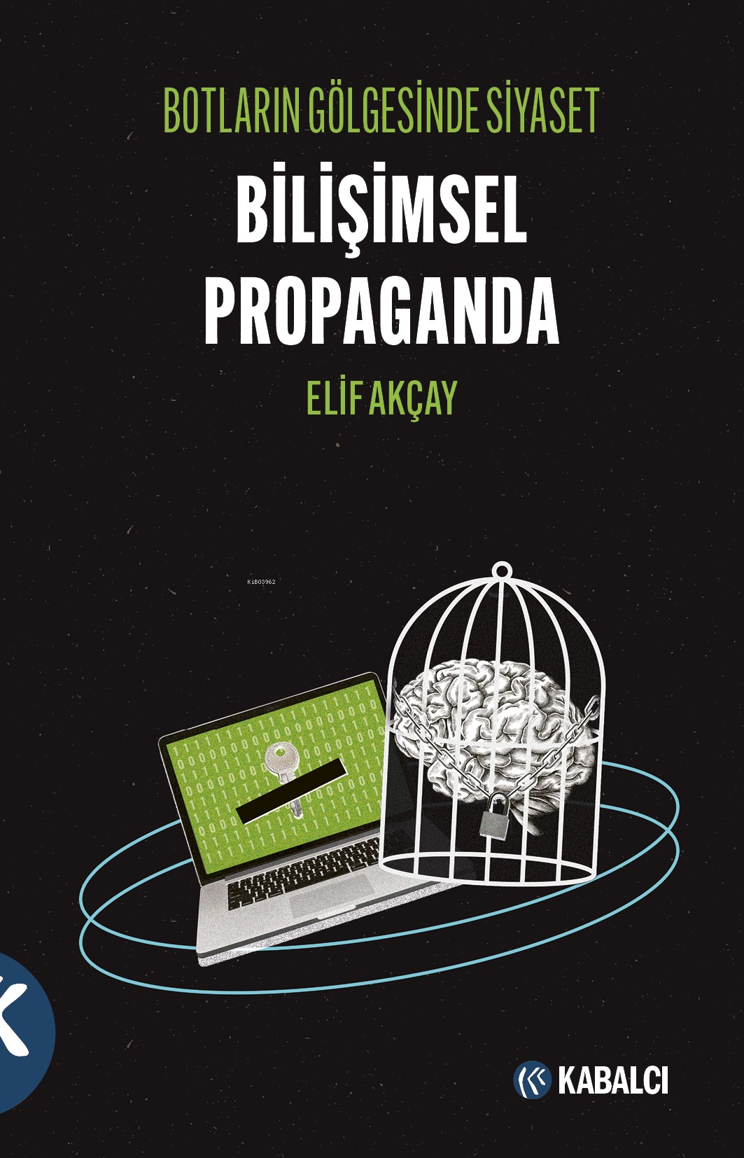 Botların Gölgesinde Siyaset Bilişimsel Propaganda