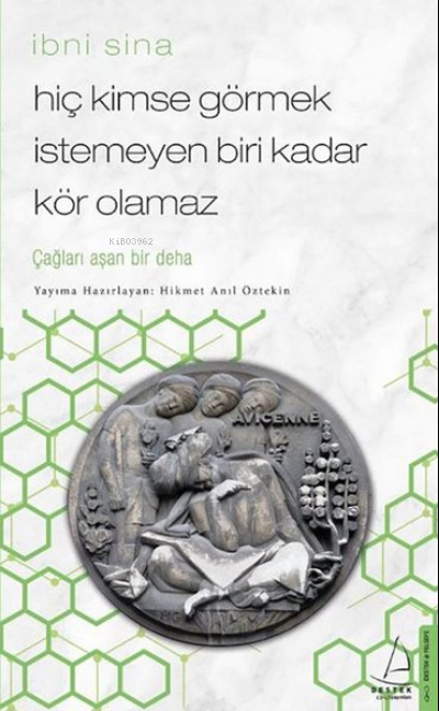 Hiç Kimse Görmek İstemeyen Biri Kadar Kör Olamaz/İbni Sina; Çağları Aşan Bir Deha