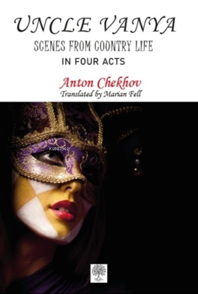  Uncle Vanya Scenes From Country Life (In Four Acts) | Uncle Vanya Scenes From Country Life (In Four Acts) | Anton Checkov | Platanus Publishing | 9786257525534 