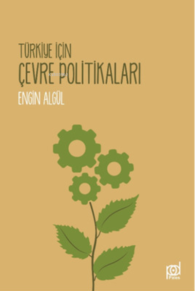  Türkiye İçin Çevre Politikaları | Murat Akkan | İsmet Gülseçgin | Engin Algül | Pales Yayınları | 9786059319065 | 