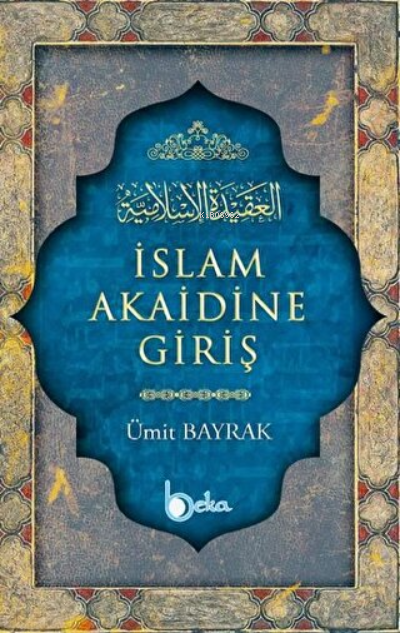  İslam Akaidine Giriş | Ümit Bayrak | Beka Yayınları | 9786257495042 | 
