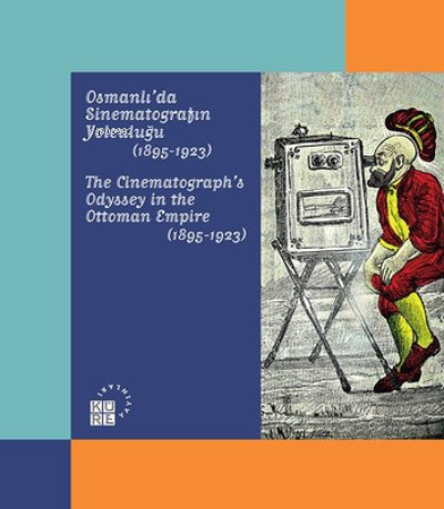 Osmanlı'da Sinematografın Yolculuğu 1895 - 1923