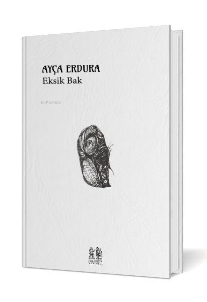  Eksik Bak | Ayça Erdura | Pikaresk Yayınevi | 9786057082848 | 