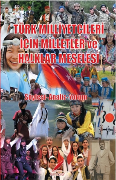  Türk Milliyetçileri İçin Milletler ve Halklar Meselesi Söyleşi Analiz Yorum | Levent Bayraktar | Kırmızılar Yayınevi | 9786050605549 | 