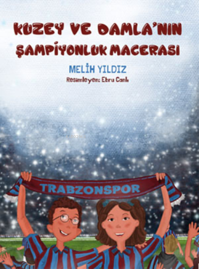  Kuzey ve Damlanın Şampiyonluk Macerası | Kuzey ve Damlanın Şampiyonluk Macerası | Melih Yıldız | Alakarga Sanat Yayınları | 9786057746849 