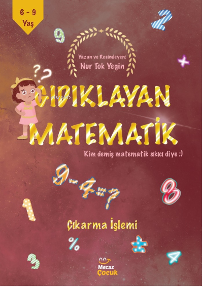  Gıdıklayan Matematik / Kim Demiş Matematik Sıkıcı Diye / Çıkarma İşlemi | Gıdıklayan Matematik / Kim Demiş Matematik Sıkıcı Diye / Çıkarma İşlemi | Nur Tok Yegin | Mecaz Çocuk | 9786258148312 
