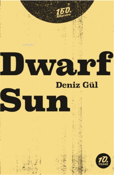  Dwarf Sun | Deniz Gül | 160 Kilometre Yayınevi | 9786057038166 | 