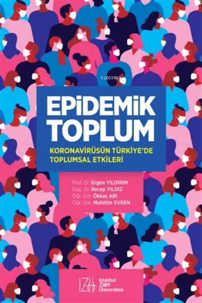 Epidemik Toplum ;Koronavirüsün Türkiye’de Toplumsal Etkileri