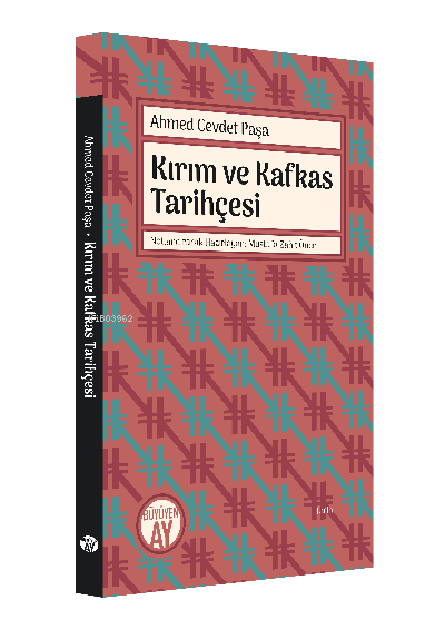 Ahmed Cevdet Paşa Kırım ve Kafkas Tarihçesi;Metin ve Sadeleştirilmiş Metin