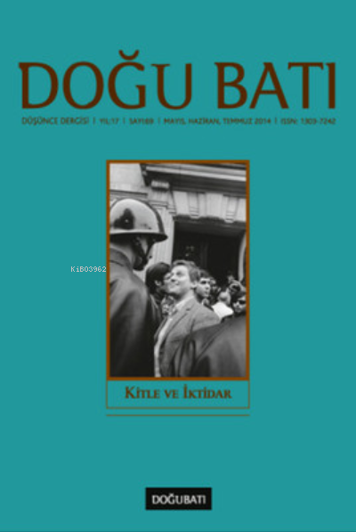  Doğu Batı Düşünce Dergisi Sayı 69Kitle ve İktidar | Kolektif | DOĞU BATI YAYINLARI | 9771303724696 | 