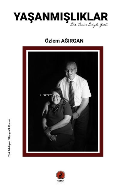  YaşanmışlıklarBir Ömür Böyle Geçti” | Özlem Ağırgan | Ceren Yayıncılık ve Kitabevi | 9786055553562 | 
