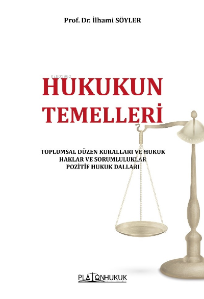  Hukukun Temelleri | Hukukun Temelleri | İlhami Söyler | Platon Hukuk Yayınevi | 9786258128475 