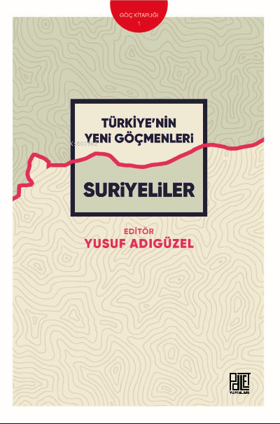  Türkiyenin Yeni Göçmenleri | Türkiyenin Yeni Göçmenleri | Yusuf Adıgüzel | Palet Yayınları | 9786256401006 