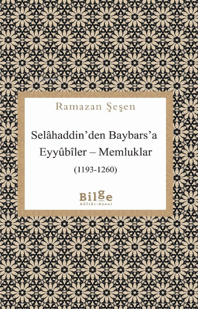 Selahaddin'den Baybars'a ;Eyyübiler– Memluklar (1193 - 1260)