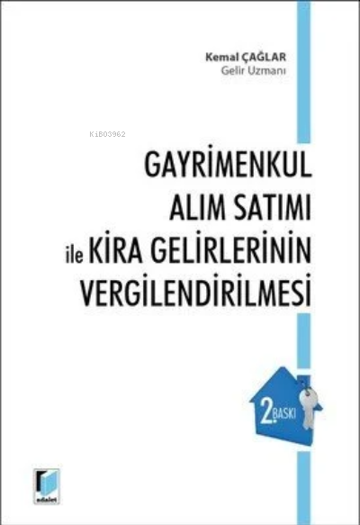 Gayrimenkul Alım Satımı ile Kira Gelirlerinin Vergilendirilmesi | Gayrimenkul Alım Satımı ile Kira Gelirlerinin Vergilendirilmesi | Kemal Çağlar | Adalet Yayınevi | 9786053001577 