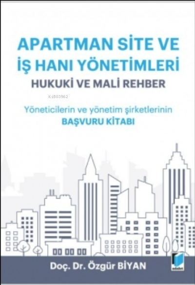  Apartman Site ve İş Hanı Yönetimleri Hukuki ve Mali Rehber | Apartman Site ve İş Hanı Yönetimleri Hukuki ve Mali Rehber | Özgür Biyan | Adalet Yayınevi | 9786053006565 