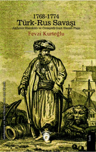1768-1774 Türk – Rus Savaşı Akdeniz Harekâtı ve Cezayirli Gazi Hasan Paşa