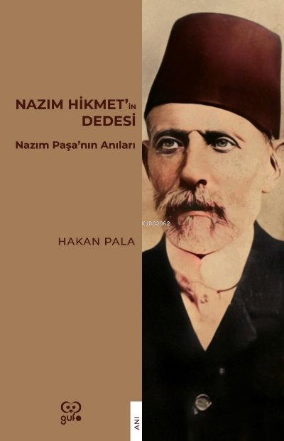 Nazım Hikmet’in Dedesi ;Nazım Paşa’nın Anıları