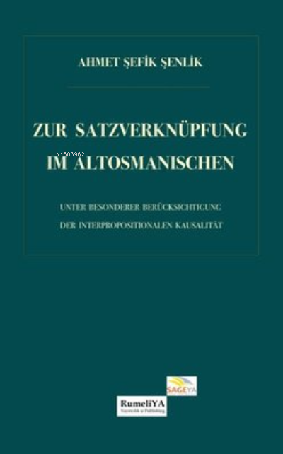  Zur Satzverknüpfung im Altosmanischen | Ahmet Şefik Şenlik | RumeliYA Yayıncılık | 9786057122506 | 