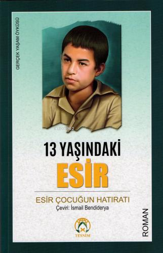  13 Yaşındaki Esir | Gülistan Caferian | Tesnim Yayınları | 9786059432702 | 