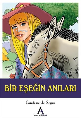  Bir Eşeğin Anıları Comtesse de Segur Aperatif | Comtesse De Segur | Aperatif Kitap Yayınları | 9786052216606 | 