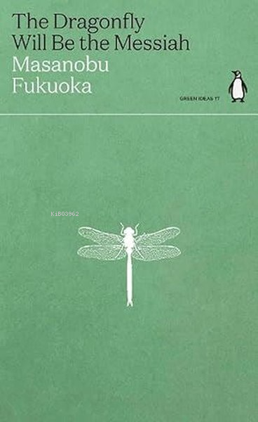  The Dragonfly Will Be the Messiah | The Dragonfly Will Be the Messiah | Masanobu Fukuoka | Penguin Classics | 9780241514443 