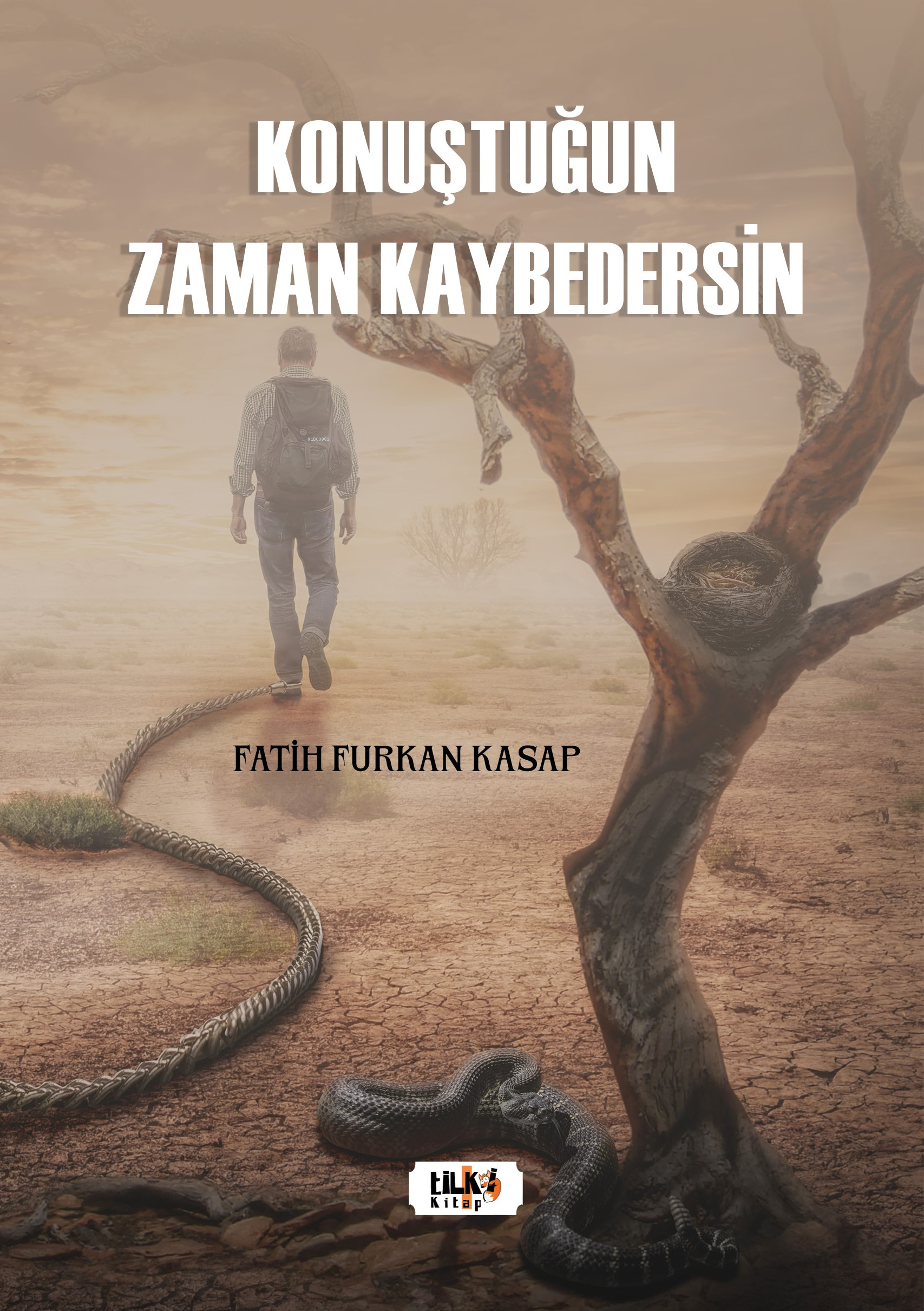  Konuştuğun Zaman Kaybedersin | Konuştuğun Zaman Kaybedersin | Fatih Furkan Kasap | Esra Nur Tüylü | Tuğba Ünlüer | Aslıhan Ekşioğlu | Aslıhan Ekşioğlu | Tilki Kitap | 9786256831216 