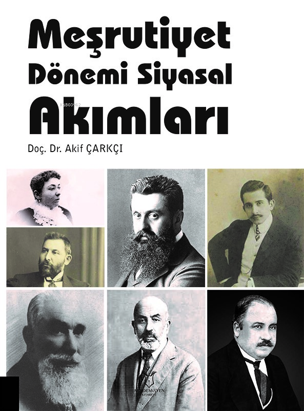  Meşrutiyet Dönemi Siyasal Akımları | Meşrutiyet Dönemi Siyasal Akımları | Akif Çarkçı | Akademisyen Kitabevi | 9786253995102 