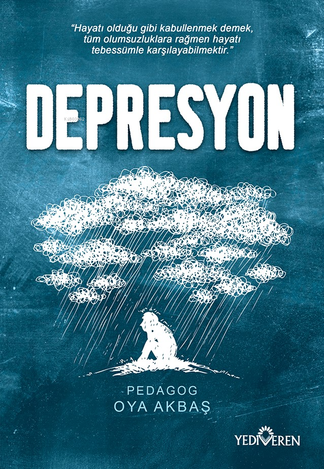 Depresyon;Hayatı Olduğu Gibi Kabullenmek Demek, Tüm Olumsuzluklara Rağmen Hayatı Tebessümle Karşılayabilmektir."