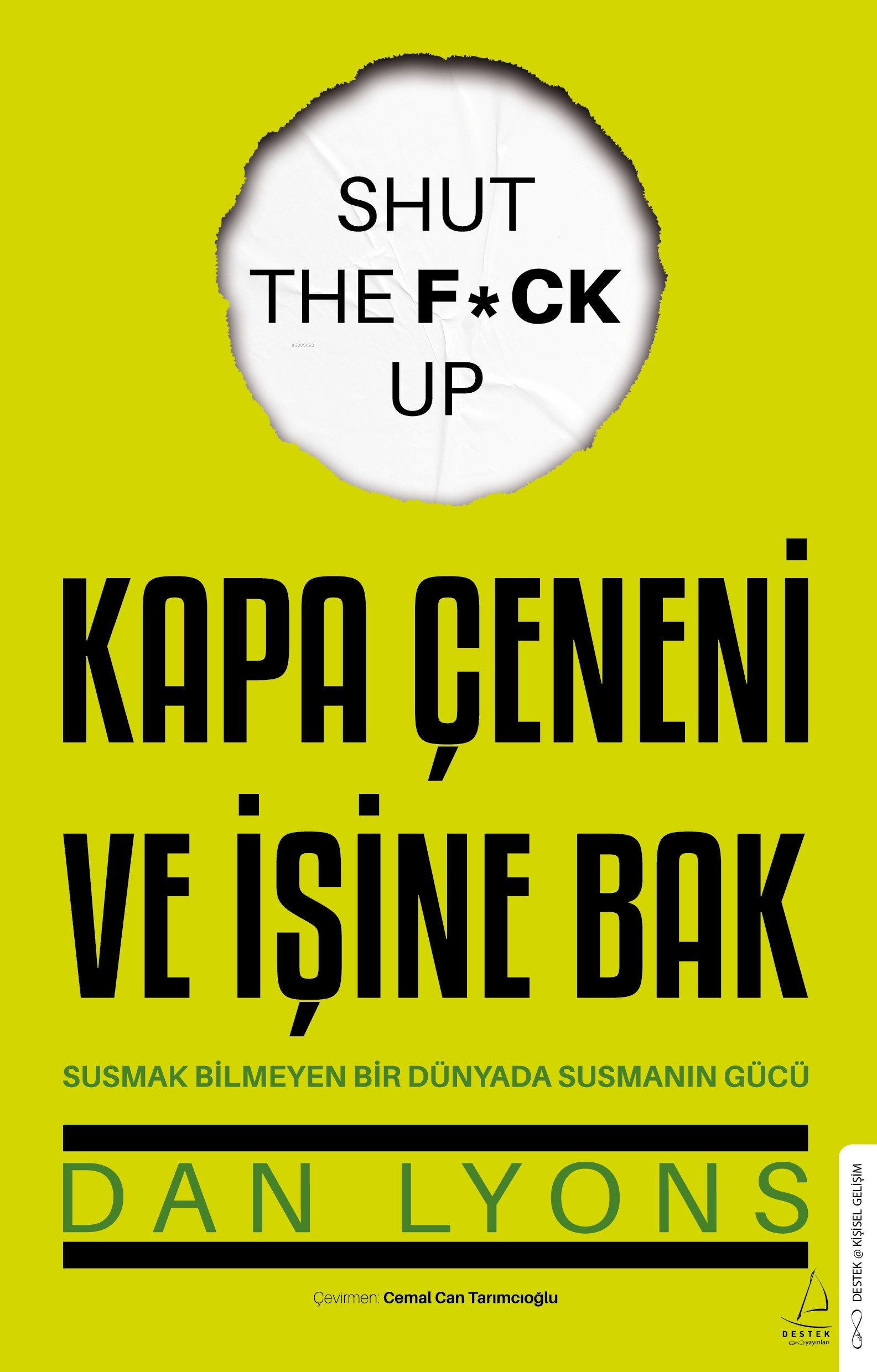 Kapa Çeneni ve İşine Bak;Susmak Bilmeyen Bir Dünyada Susmanın Gücü