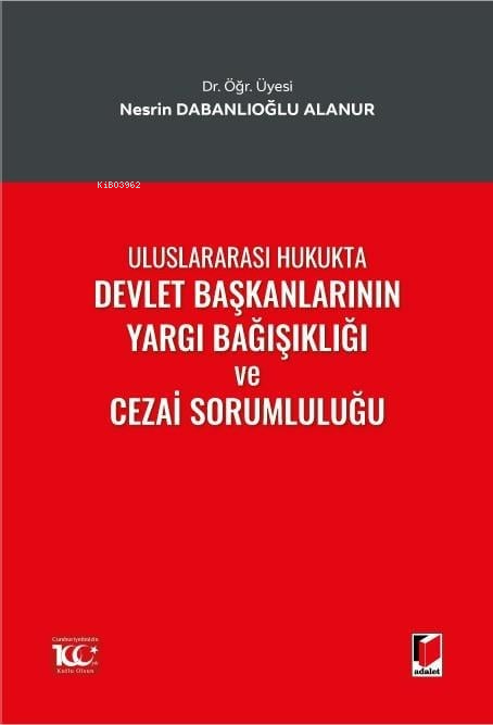 Uluslararası Hukukta Devlet Başkanlarının Yargı Bağışıklığı ve Cezai Sorumluluğu