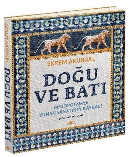 Doğu ve Batı: Mezopotamya Yunan Sanatının Kaynağı