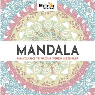  Mandala Rahatlatıcı ve Huzur Veren Desenler | Mandala Rahatlatıcı ve Huzur Veren Desenler | Umut Öz | Meteor Yayınevi | 9786259464381 