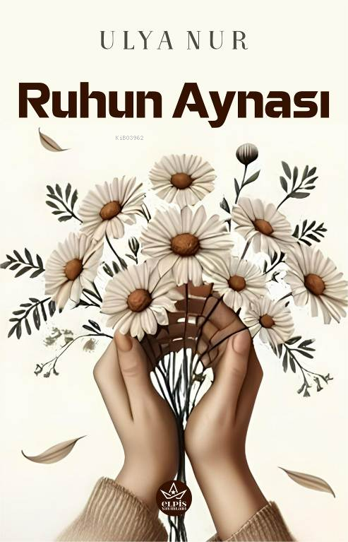  Ruhun Aynası | Ruhun Aynası | Ulya Nur | Elpis Yayınları | 9786256933279 