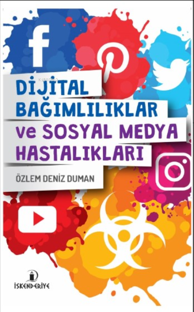  Dijital Bağımlılıklar Ve Sosyal Medya Hastalıkları | Dijital Bağımlılıklar Ve Sosyal Medya Hastalıkları | Burak Fazıl Çabuk | Gül Süpçeler | Ferhat Tan Öztürk | Özlem Deniz Duman | İskenderiye Kitap | 9786059900928 