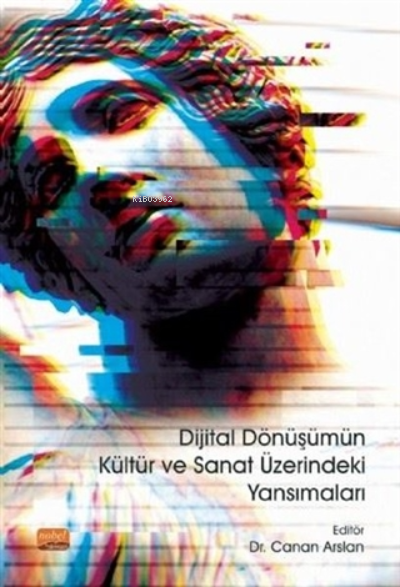 Dijital Dönüşümün Kültür Ve Sanat Üzerindeki Yansımaları