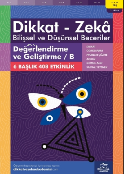 Değerlendirme ve Geliştirme / B ( 11 - 12 Yaş 2 Kitap, 408 Etkinlik );Dikkat – Zekâ & Bilişsel ve Düşünsel Beceriler