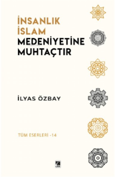 İnsanlık İslâm Medeniyetine Muhtaçtır