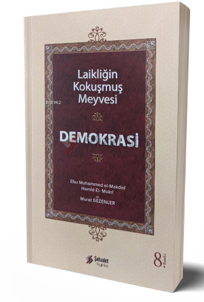  Laikliğin Kokuşmuş Meyvesi Demokrasi | Ebu Muhammed Asım el Makdisi | Murat Gezenler | Şehadet Yayınları | 2770000040211 | 