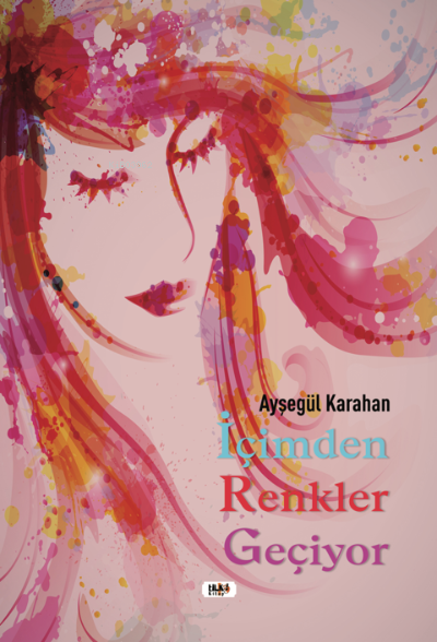  İçimden Renkler Geçiyor | Ayşegül Karahan | Tilki Kitap | 9786257561761 | 
