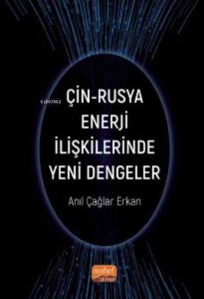 Çin-Rusya Enerji İlişkilerinde Yeni Dengeler