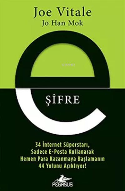  EŞifre34 İnternet Süperstarı Sadece EPosta Kullanarak Hemen Para Kazanmaya Başlamanın 44 Yolunu Açıklıyor | EŞifre34 İnternet Süperstarı Sadece EPosta Kullanarak Hemen Para Kazanmaya Başlamanın 44 Yolunu Açıklıyor | Joe Vitale | Barış Satılmış | Pegasus Yayıncılık | 9786254100376 
