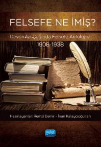 Felsefe Ne İmiş?;Devrimler Çağında Felsefe Antolojisi (1908-1938)