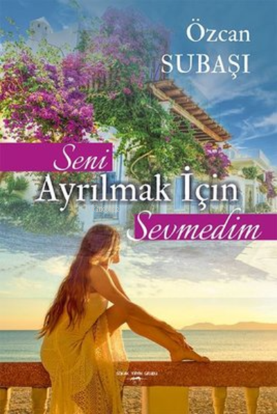 Seni Ayrılmak İçin Sevmedim